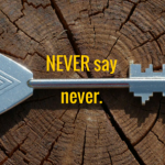 Never say