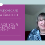 Embrace Your Transitions: Part 2 by Donna Cardillo
